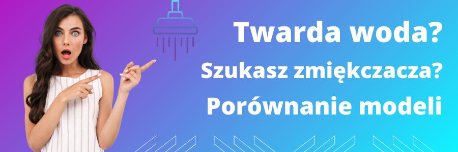 Jaki zmiękczacz do wody wybrać w 2026 roku? Poradnik i porównanie modeli