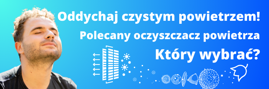 Oczyszczacze powietrza Blueair HealthProtect, DustMagnet oraz Blue. Najlepsze oczyszczacze powietrza na rynku.