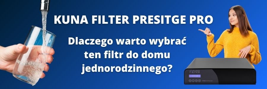 Koniec z dźwiganiem zgrzewek wody! Dlaczego nowy filtr do wody Kuna Filter Prestige PRO to absolutny hit?